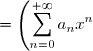= \left(\displaystyle \sum_{n=0}^{+\infty}a_n x^{n}\right) \left(\displaystyle \sum_{n=0}^{+\infty} (-1)^n x^n \right)